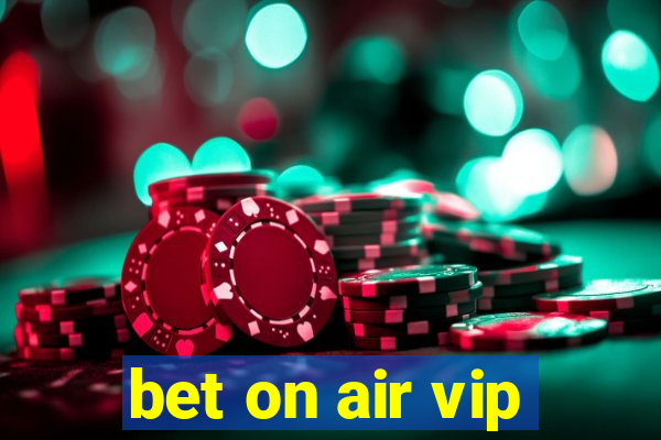 bet on air vip